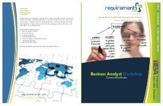 Requirements Inc. is a training, consulting and IT solutions provider with focus on business
analysis and requirement gathering functions in the systems delivery process. We provide
'mid-sourced IT solutions' where our clients benefit from conducting analysis and requirements elicitation on-site and the cost benefits of developing and testing off-shore. Learn
more about our consulting services.

I d e a s t o i m p l e m e n t a ti on s

phone 703 468 1921 – fax 866 610 1921 – batraining@requirementsinc.com
training––– mentoring––– consulting––– staffing

We provide the following services:
 Business Analysis Training
 Corporate Training
 Course Development
 Professional Mentoring
 Project Incubation to adopt Best Practices
 Software Development
 User Acceptance Testing
We support software and projects from ideas to implementations.

Course Brochure

requirementsinc.com
batraining@requirementsinc.com
phone 703.468.1921 fax 866.610.1921

Endorsed
Education Provider

Business Analyst Workshop

online––|––on-demand––|––in-class–virginia–/–chicago

TRAINING
MENTORING
CONSULTING
STAFFING

 
