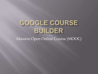 Massive Open Online Course (MOOC)
 