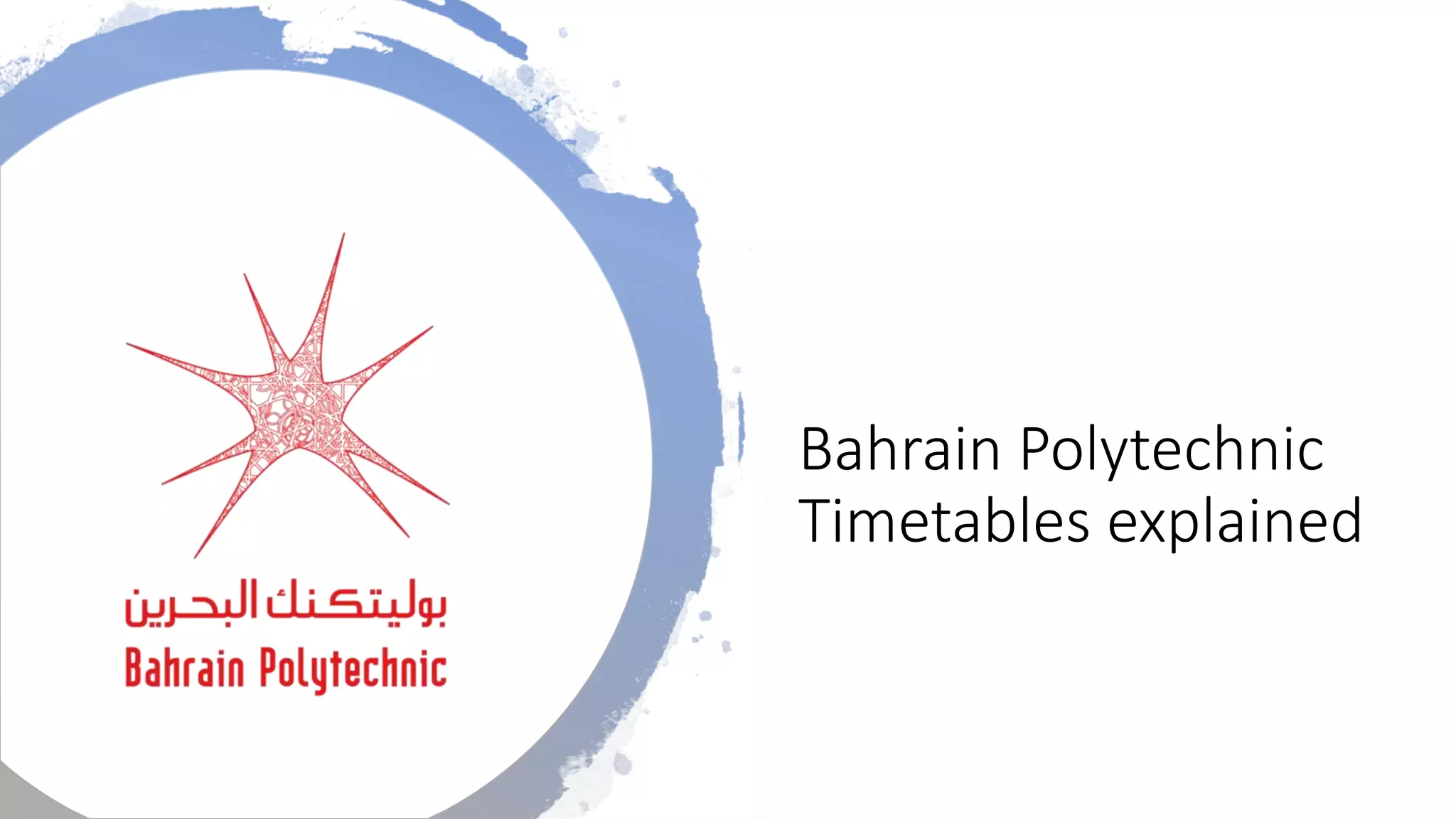 Bahrain Polytechnic
Timetables explained