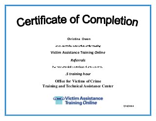 Victim Assistance Training Online
Referrals
.5 training hour
Office for Victims of Crime
Training and Technical Assistance Center
7/19/2014
Christina Owen
 