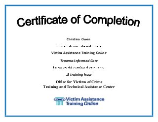 Victim Assistance Training Online
Trauma-Informed Care
.5 training hour
Office for Victims of Crime
Training and Technical Assistance Center
Christina Owen
 