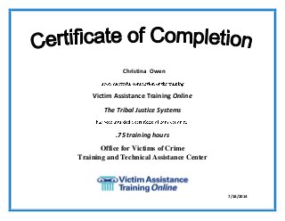 Victim Assistance Training Online
The Tribal Justice Systems
.75 training hours
Office for Victims of Crime
Training and Technical Assistance Center
7/18/2014
Christina Owen
 