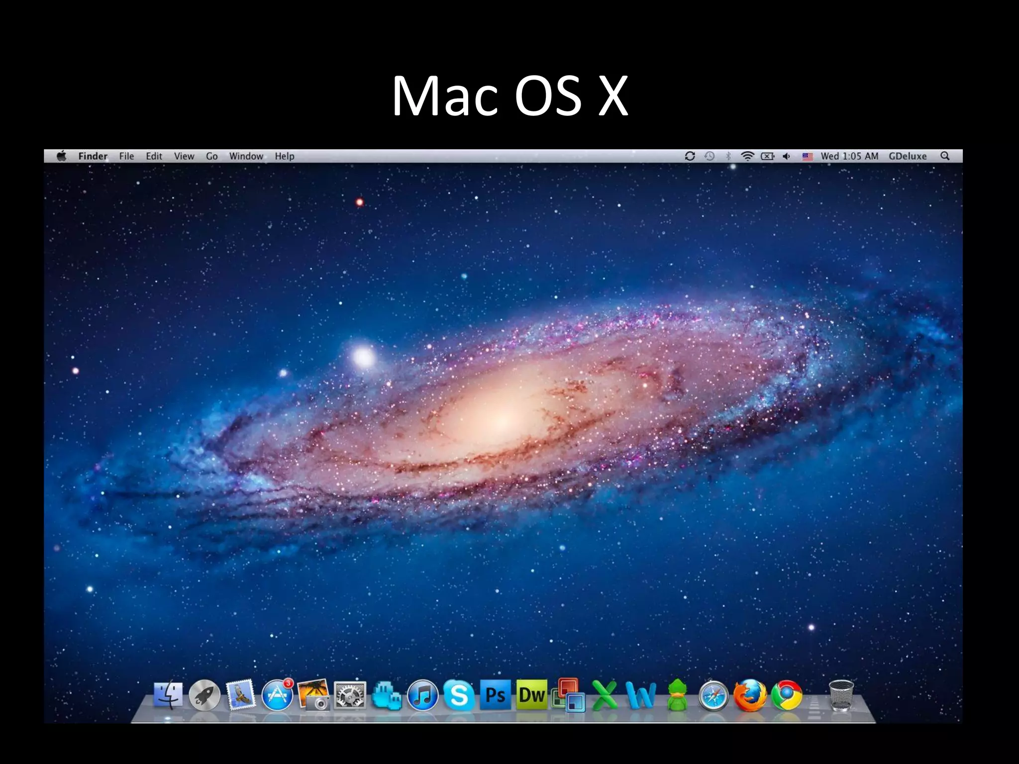 Mac OS X
• 開發者: 蘋果(Apple)
• 優點: 設計感十足、直覺式操作、不易中毒
• 缺點: 硬體限制多、支援的應用程式較少
、 $$$
 