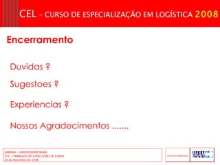 Encerramento Experiencias ? Duvidas ? Sugestoes ? Nossos Agradecimentos ....... 