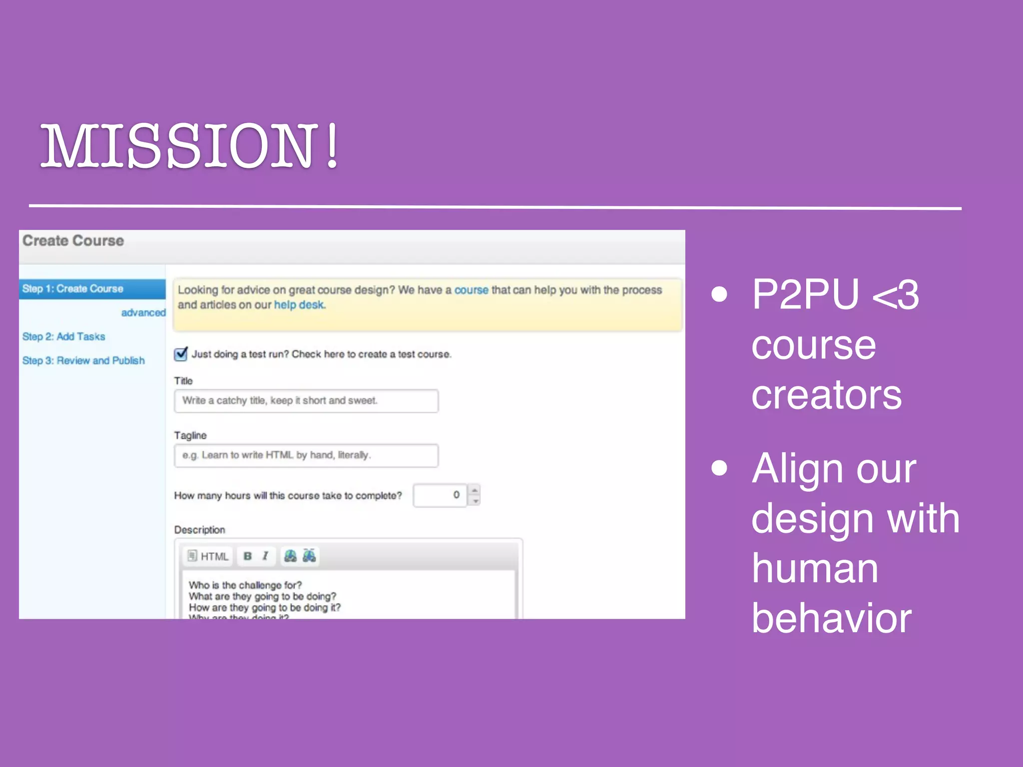 MISSION!

           • P2PU <3
             course
             creators

           • Align our
             design with
             human
             behavior
 