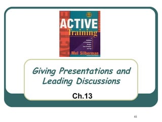 Giving Presentations and
   Leading Discussions
         Ch.13

                           41
 