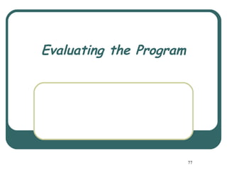 Evaluating the Program




                         77
 