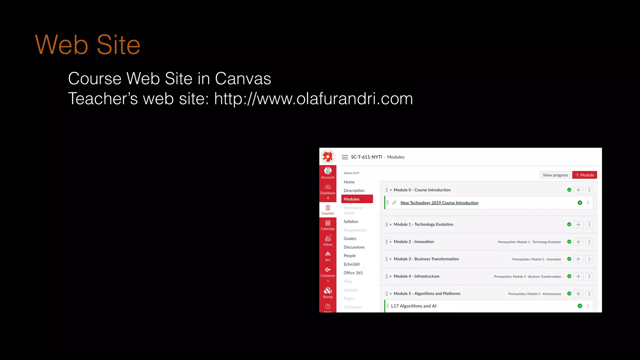 Web Site
Course Web Site in Canvas
Teacher’s web site: http://www.olafurandri.com
 