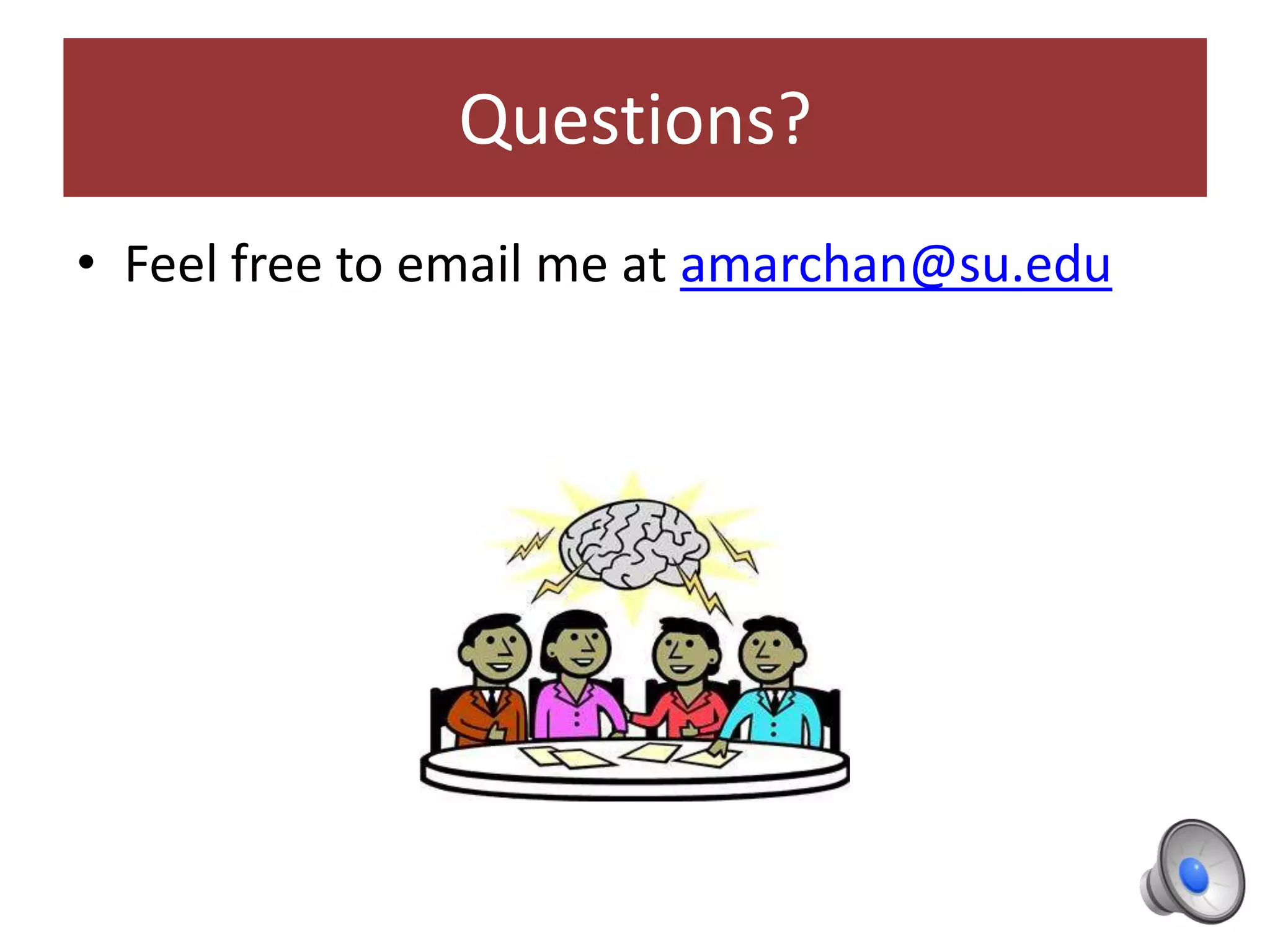 Questions?
• Feel free to email me at amarchan@su.edu
 