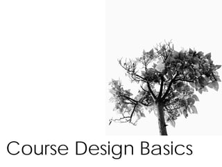 Course Design Basics
 
