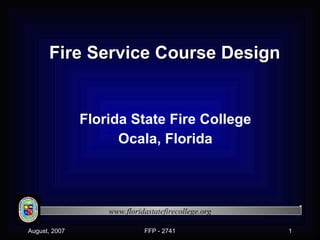 Fire Service Course Design  Florida State Fire College Ocala, Florida 