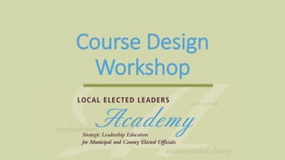 Course Design
Workshop
 