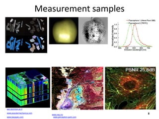Measurement samples
8
asri.technion.ac.il
www.popularmechanics.com
www.neo.no
www.bayspec.com www.perception-park.com
 
