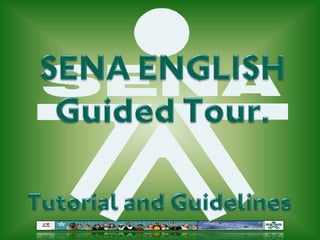 SENA ENGLISH Guided Tour. Tutorial and Guidelines 