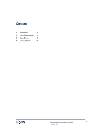 Preparation guide Cloud Computing Foundation
(CLOUDF.EN)
3
Content
1. Introduction 4
2. Exam Requirements 5
3. Exam Terms 8
4. Exam Literature 16
 