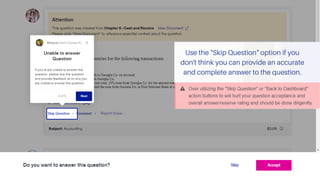 Use the "Skip Question" option if you
don't think you can provide an accurate
and complete answer to the question.
 