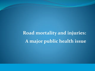 © WHO, 2007 
Road mortality and injuries: 
A major public health issue 
3│ 
 