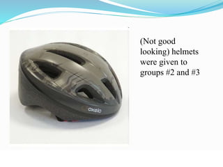 © WHO, 2007 
(Not good 
looking) helmets 
were given to 
groups #2 and #3 
 