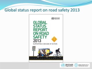 Global status report on road safety 2013 
© WHO, 2007 
 