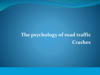 The psychology of road traffic 
© WHO, 2007 
Crashes 
75│ 
 