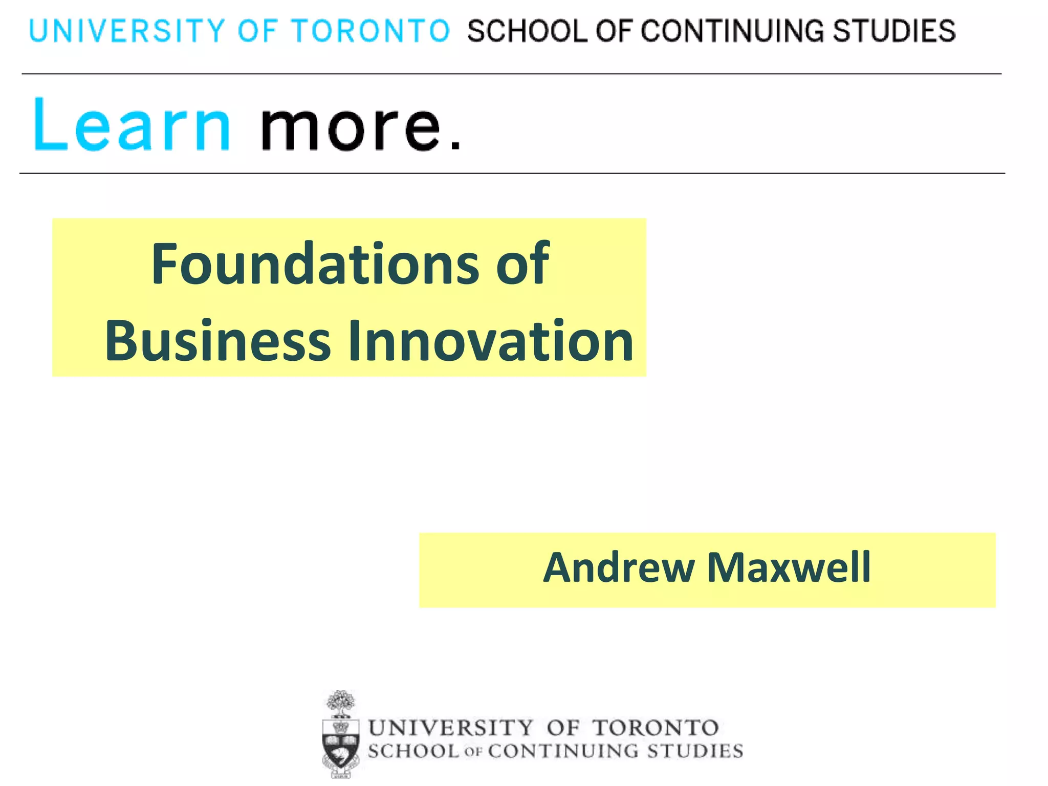 Foundations of
Business Innovation


               Andrew Maxwell
 