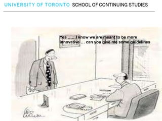 Yes ……I know we are meant to be more
innovative … can you give me some guidelines
 