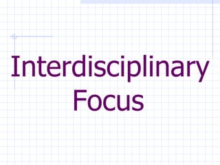 Interdisciplinary Focus   
