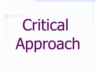 Critical  Approach 