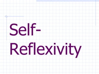 Self-Reflexivity 