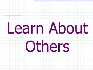 Learn About Others 