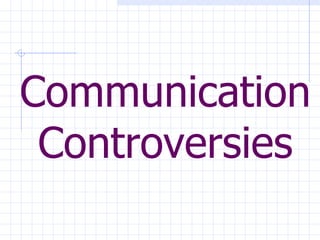 Communication Controversies 