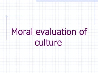 Moral evaluation of culture   