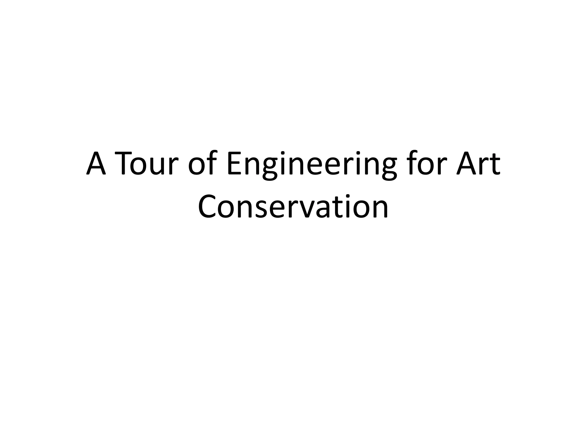 A Tour of Engineering for Art Conservation