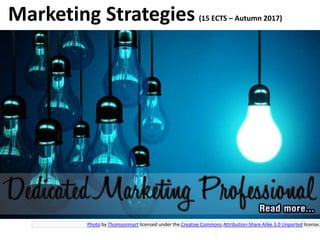 1
Marketing Strategies (15 ECTS – Autumn 2017)
Photo by Thomsonmart licensed under the Creative Commons Attribution-Share Alike 3.0 Unported license.
 