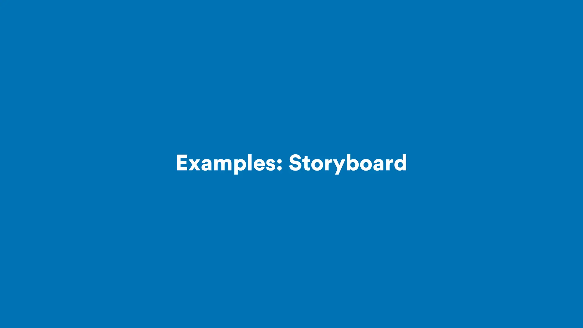 Examples: Storyboard
 
