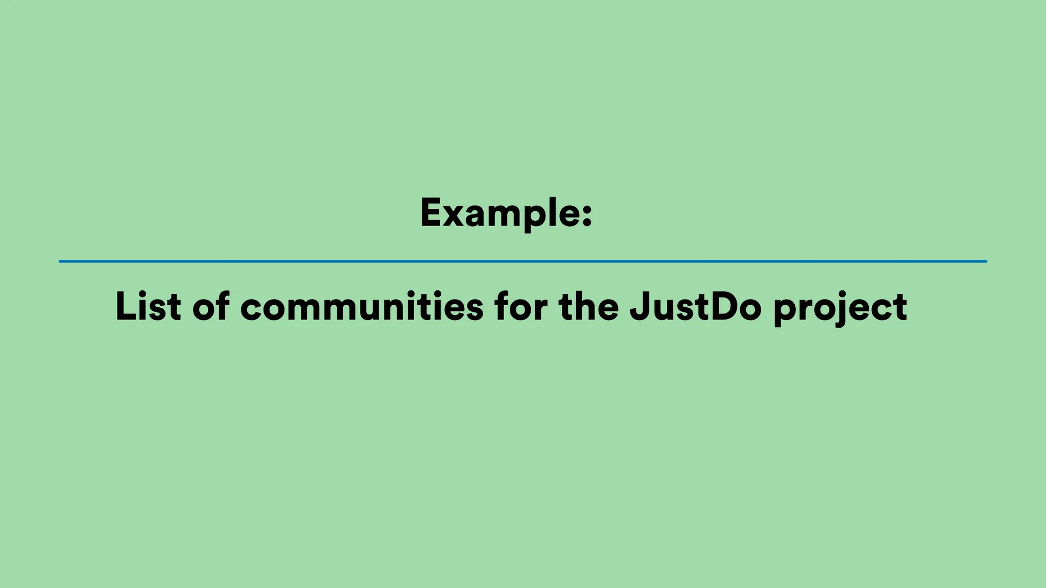 List of communities for the JustDo project
Example:
 