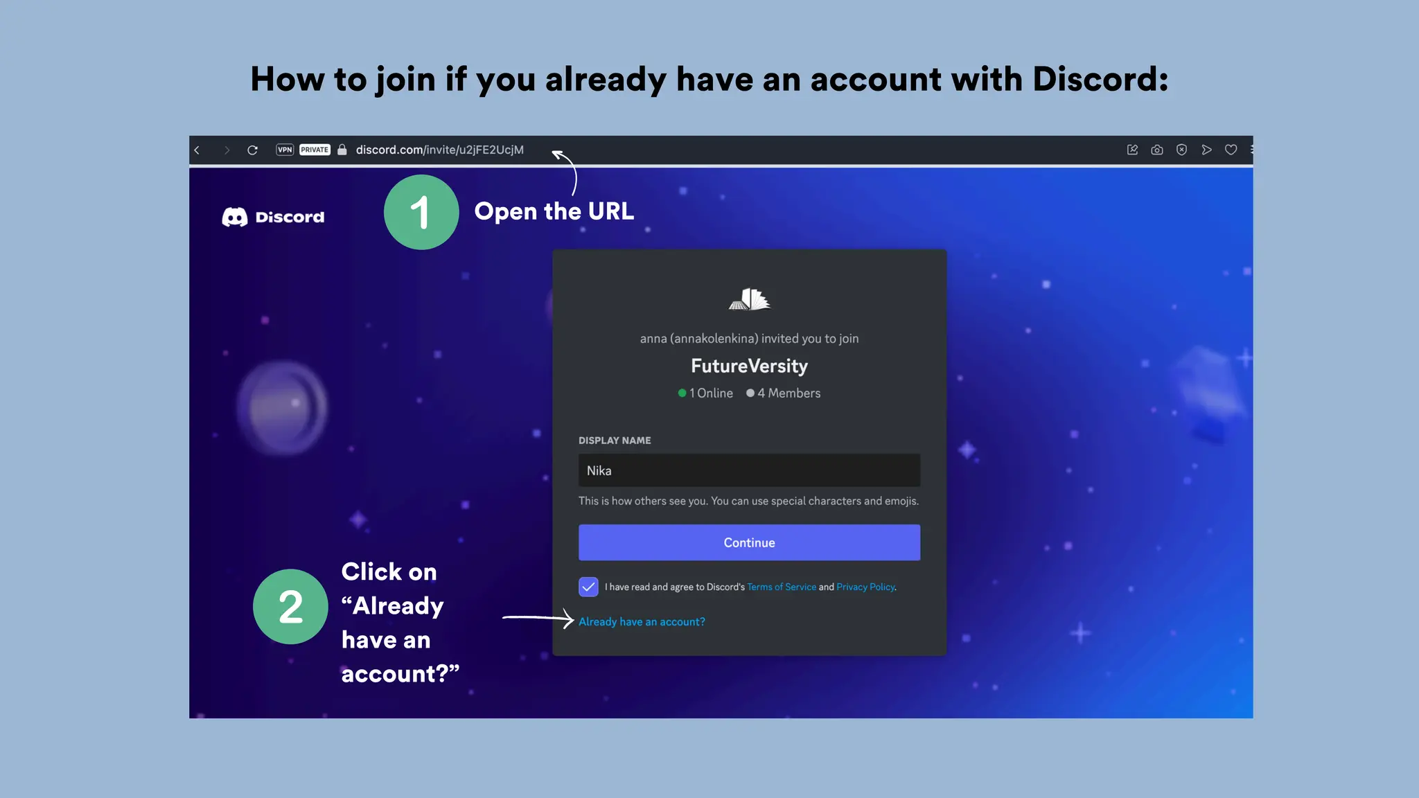 Open the URL
How to join if you already have an account with Discord:
Click on
“Already
have an
account?”
 