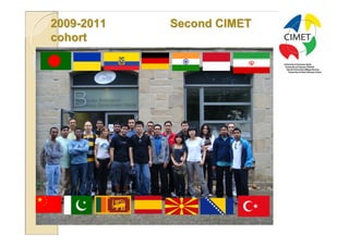 37
2009-2011   Second CIMET
cohort
 