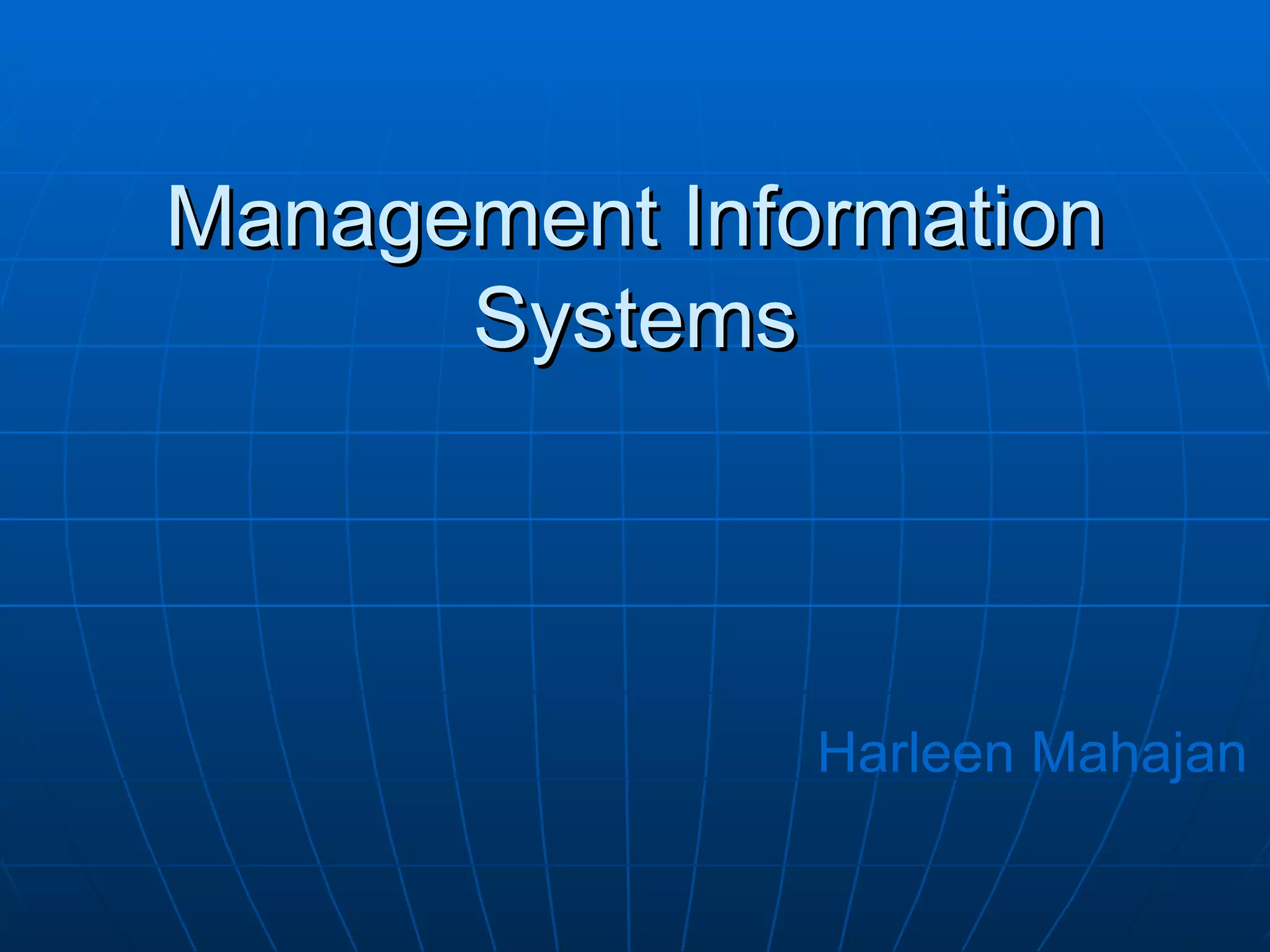 Management Information Systems Harleen Mahajan 