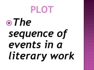 The
sequence of
events in a
literary work
 