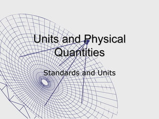 Units and Physical Quantities Standards and Units 