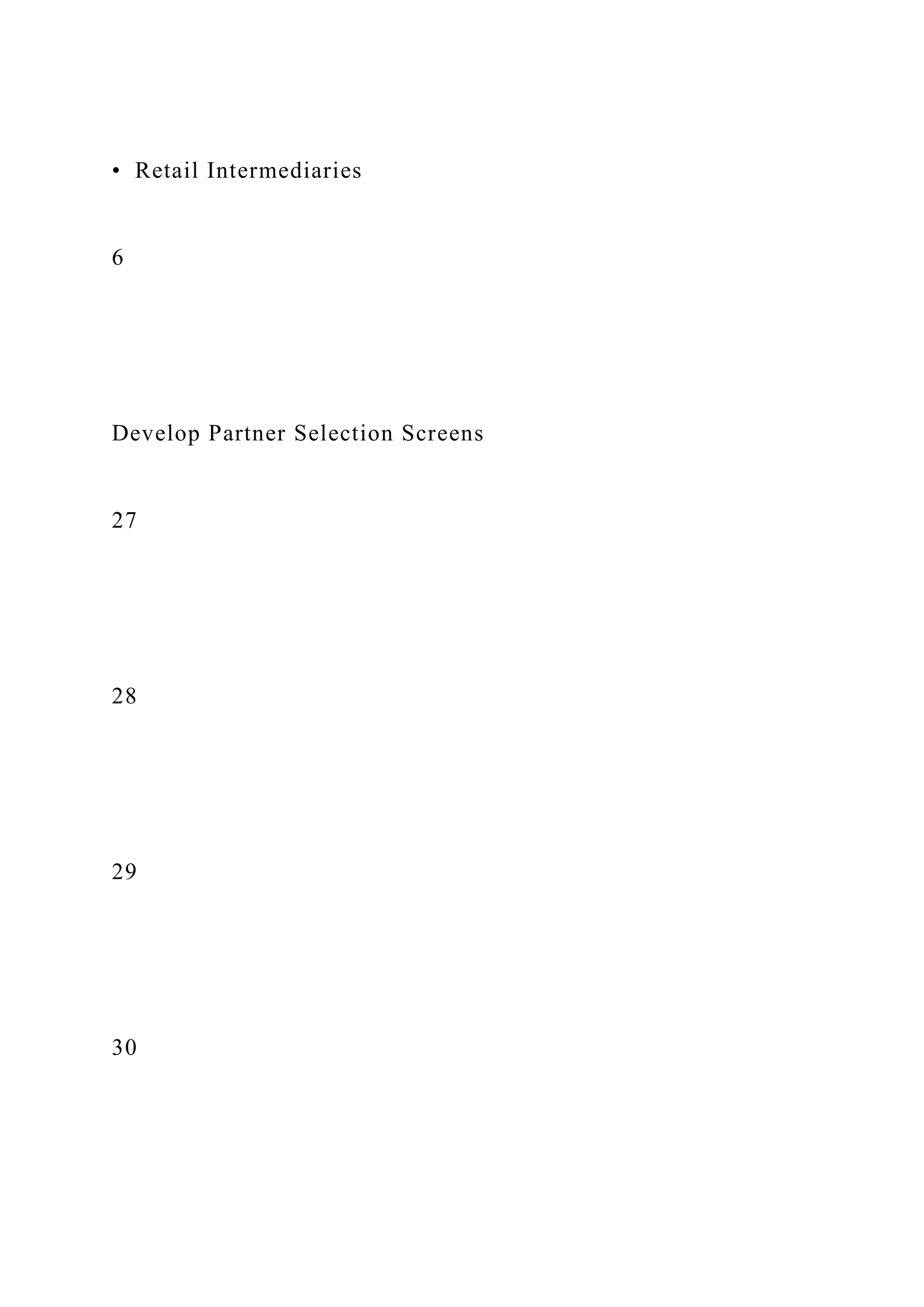• Retail Intermediaries
6
Develop Partner Selection Screens
27
28
29
30
 