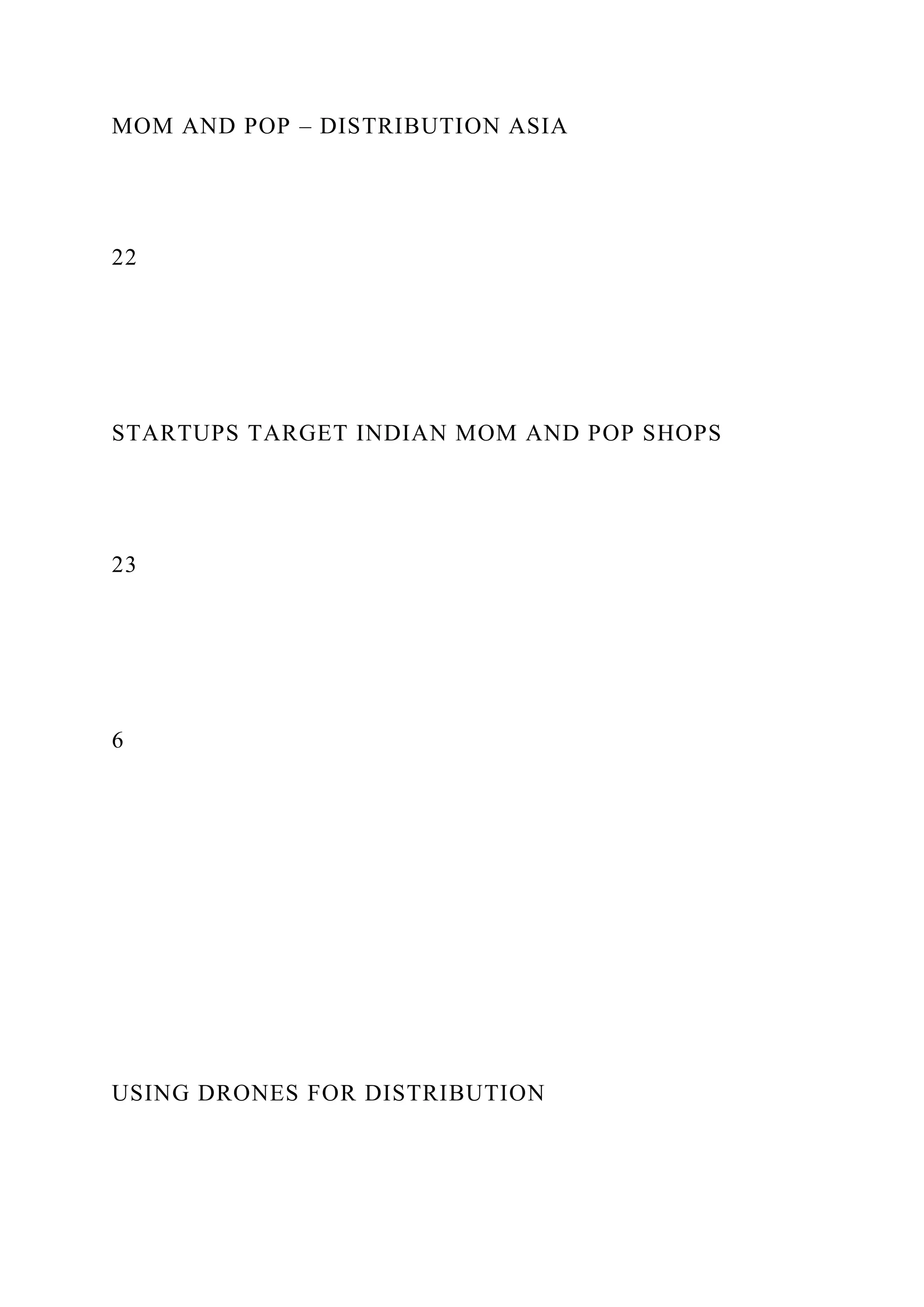 MOM AND POP – DISTRIBUTION ASIA
22
STARTUPS TARGET INDIAN MOM AND POP SHOPS
23
6
USING DRONES FOR DISTRIBUTION
 