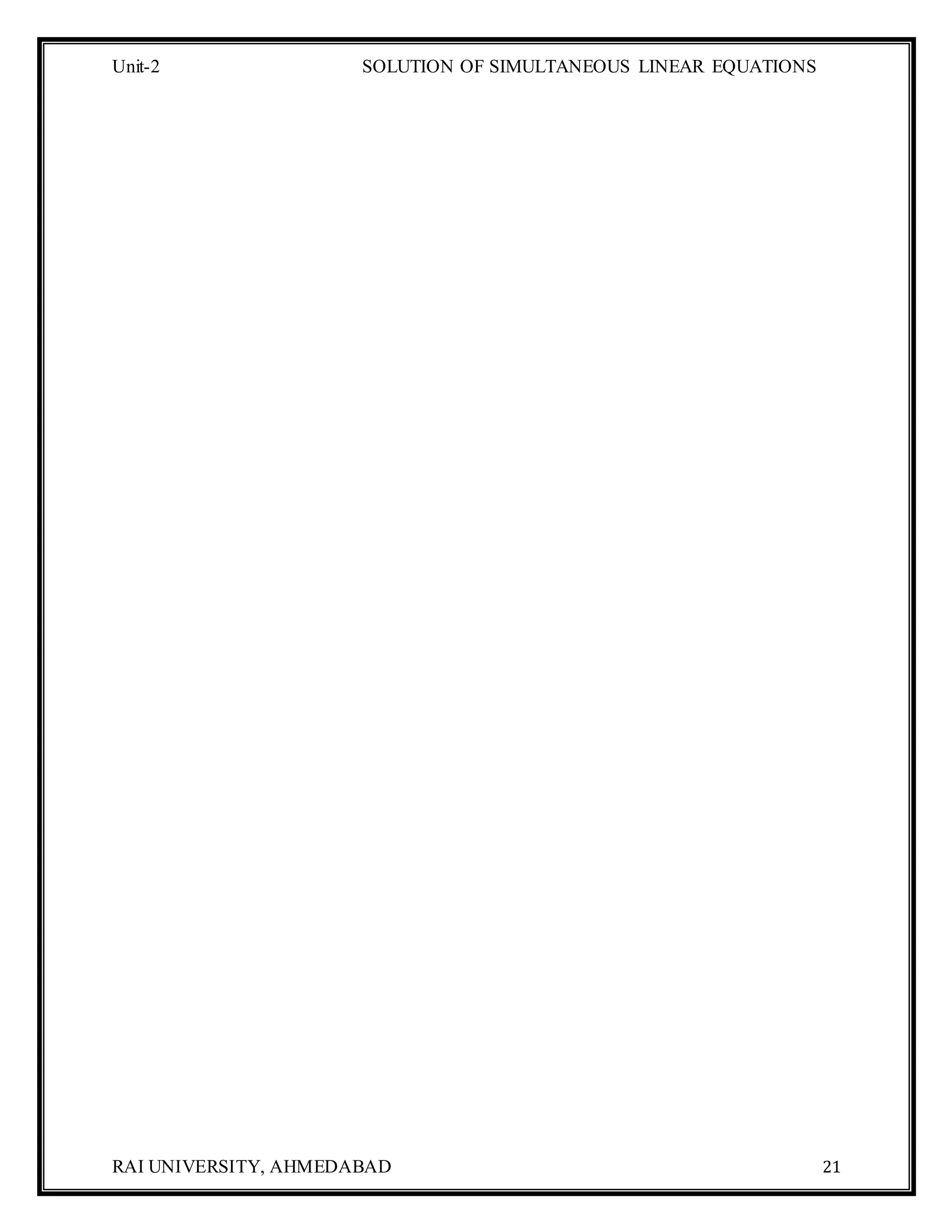 Unit-2 SOLUTION OF SIMULTANEOUS LINEAR EQUATIONS
RAI UNIVERSITY, AHMEDABAD 21
 