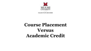 Course Placement
Versus
Academic Credit
 