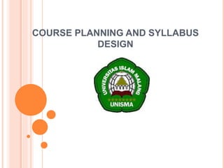 COURSE PLANNING AND SYLLABUS 
DESIGN 
 