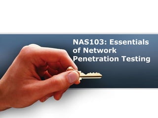 NAS103: Essentials
of Network
Penetration Testing
 