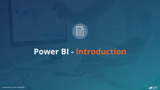 Corporate Finance Institute®
Power BI - Introduction
Corporate Finance Institute®
 