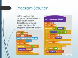 Program Solution
In this solution, the
program makes use of a
procedure called
CheckPrime which is
called by the main
program as shown below:
 