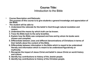 Course Title: Introduction to the Bible ,[object Object],[object Object],[object Object],[object Object],[object Object],[object Object],[object Object],[object Object],[object Object],[object Object],[object Object],[object Object],[object Object],[object Object],[object Object],[object Object],[object Object],[object Object]